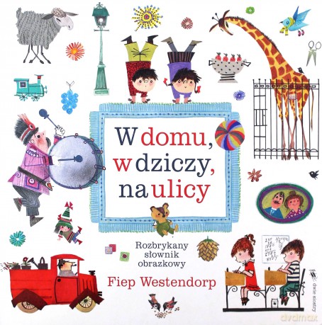 W domu, w dziczy, na ulicy - Fiep Westendorp [KSIĄŻKA]