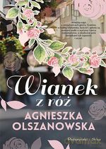 Wianek z róż - Agnieszka Olszanowska [KSIĄŻKA]