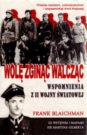 Wolę zginąć walcząc - Frank Blaichman [KSIĄŻKA]