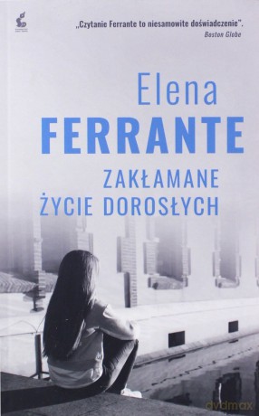 Zakłamane życie dorosłych - Elena Ferrante [KSIĄŻKA]