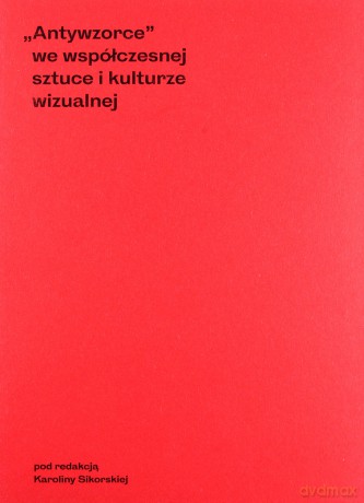 "Antywzorce" we współczesnej sztuce i kulturze wizualnej [KSIĄŻKA]