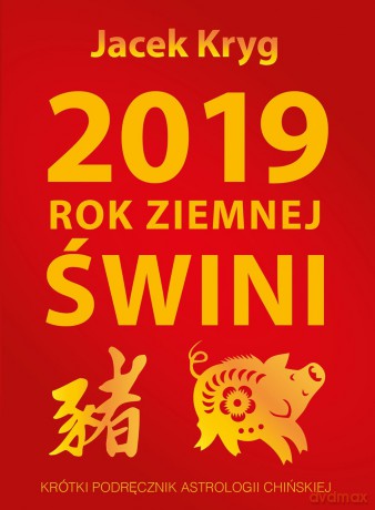 2019 Rok Ziemnej Świni - Jacek Kryg [KSIĄŻKA]