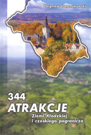344 Atrakcje Ziemi Kłodzkiej i czeskiego pogranicza - Zbigniew Franczukowski [KSIĄŻKA]