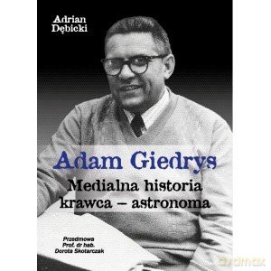 Adam Giedrys. Medialna historia krawca-astronoma - Adrian Dębicki [KSIĄŻKA]
