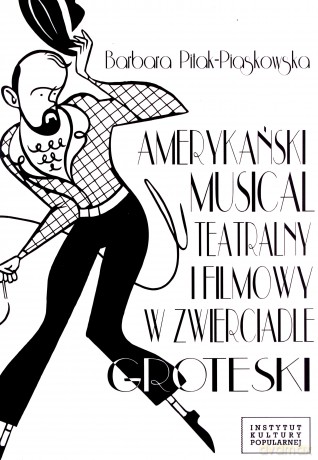 Amerykański musical teatralny i filmowy w zwierciadle groteski - Barbara Pitak-Piaskowska [KSIĄŻKA]