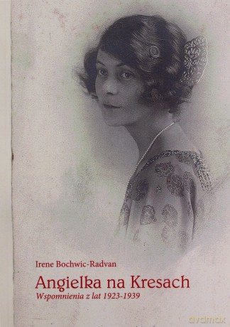 Angielka na kresach. Wspomnienia z lat 1923-1939 - Irene Bochwic-Radvan [KSIĄŻKA]