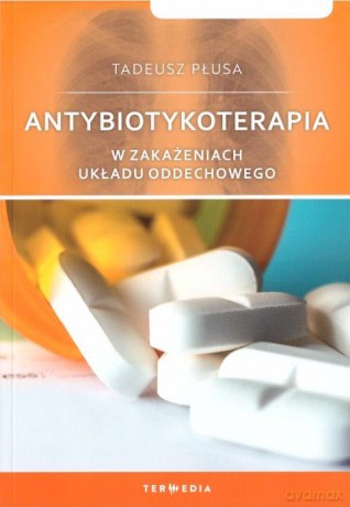 Antybiotykoterapia w zakażeniach układu oddechowego - Tadeusz Płusa [KSIĄŻKA]