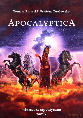 Apocalyptica. Wiersze terapeutyczne (Tom V) - Tomasz Piasecki, Grażyna Dreżewska [KSIĄŻKA]