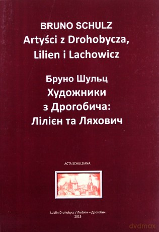 Artyści z Drohobycza Lilien i Lachowicz - Bruno Schulz [KSIĄŻKA]