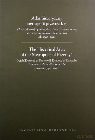 Atlas historyczny metropolii przemyskiej [KSIĄŻKA]