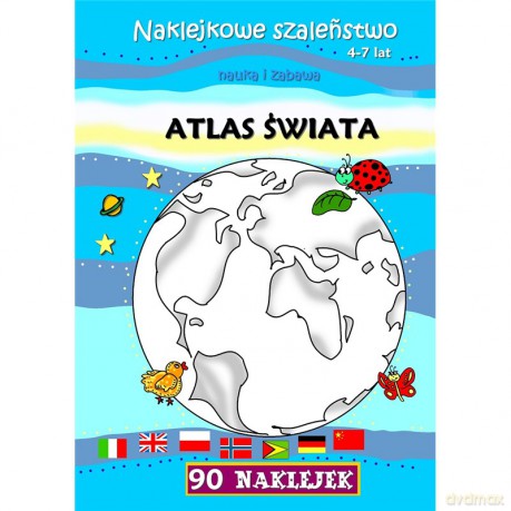 Atlas świata. Naklejkowe szaleństwo [KSIĄŻKA]