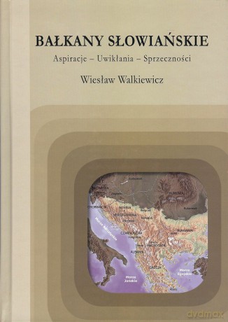 Bałkany słowiańskie - Wiesław Walkiewicz [KSIĄŻKA]