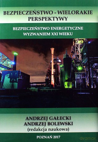 Bezpieczeństwo energetyczne wyzwaniem XXI wieku [KSIĄŻKA]