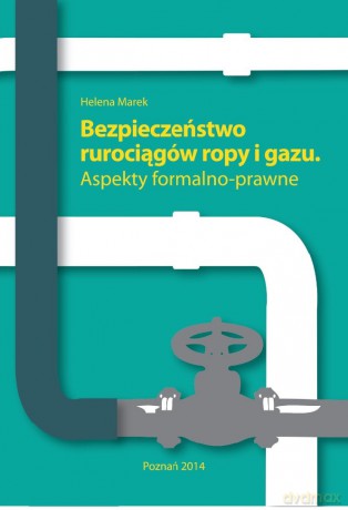 Bezpieczeństwo rurociągów ropy i gazu - Helena Marek [KSIĄŻKA]