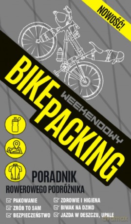 Bikepacking weekendowy Poradnik rowerowego podróżnika - Paweł Frankowski [KSIĄŻKA]