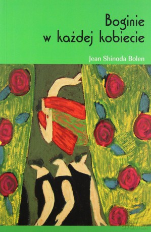 Boginie w każdej kobiecie - Jean Shinoda Bolen [KSIĄŻKA]