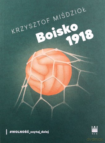 Boisko 1918 - Krzysztof Miśdzioł [KSIĄŻKA]