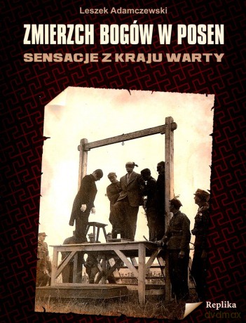 Zmierzch Bogów w Posen - Leszek Adamczewski [KSIĄŻKA]