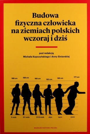 Budowa Fizyczna człowieka na ziemiach polskich - Michał Kopczyński, AnnaSiniarska [KSIĄŻKA]