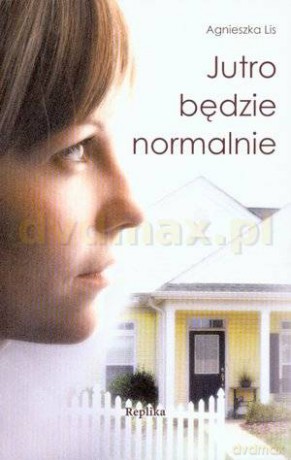 Jutro będzie normalnie - Agnieszka Lis [KSIĄŻKA]