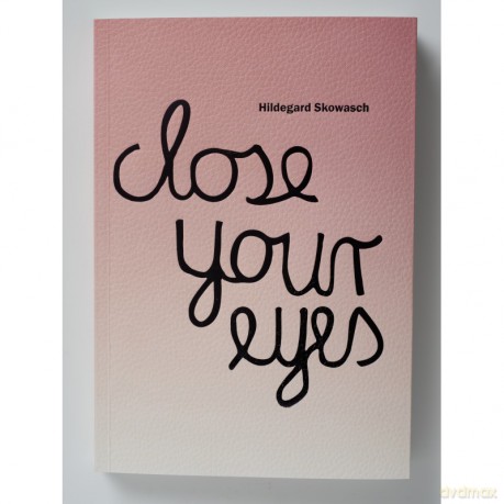 Close your eyes, Hildegard Skowasch. Katalog wystawy - Hildegard Skowasch [KSIĄŻKA]