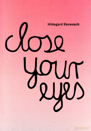Close your eyes, Hildegard Skowasch. Katalog wystawy - Hildegard Skowasch [KSIĄŻKA]