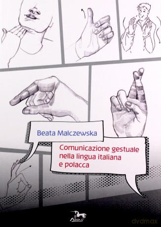 Comunicazione gestuale nella lingua italiana e polacca - Beata Malczewska [KSIĄŻKA]
