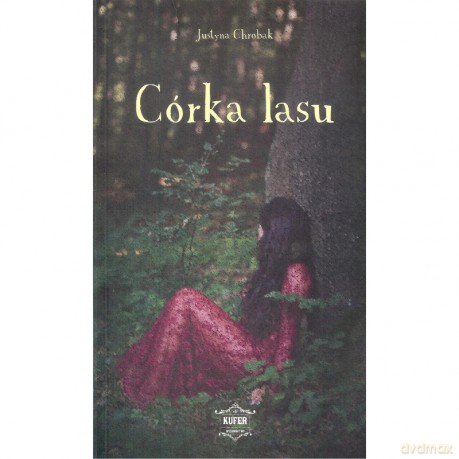 Córka lasu - Justyna Chrobak [KSIĄŻKA]