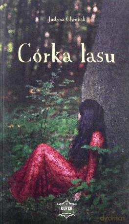 Córka lasu - Justyna Chrobak [KSIĄŻKA]
