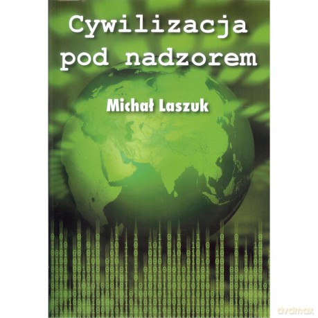 Cywilizacja pod nadzorem - Michał Laszuk [KSIĄŻKA]