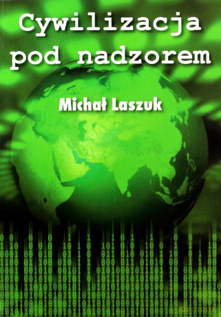 Cywilizacja pod nadzorem - Michał Laszuk [KSIĄŻKA]