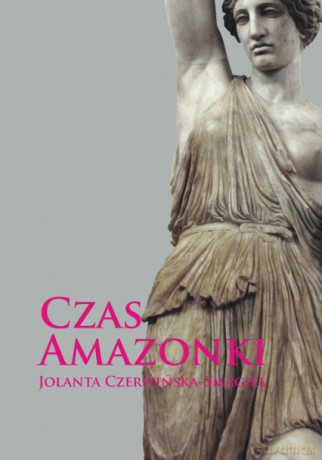 Czas Amazonki - Jolanta Czerwińska-Smagieł [KSIĄŻKA]