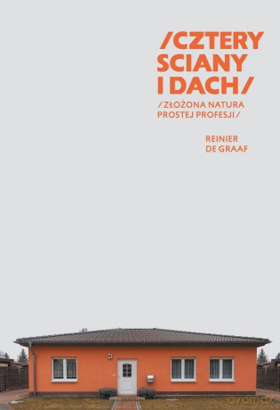 Cztery ściany i dach - Graaf Reinie De [KSIĄŻKA]