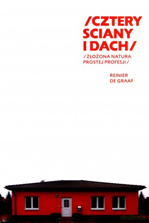 Cztery ściany i dach - Graaf Reinie De [KSIĄŻKA]