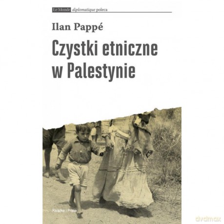 Czystki etniczne w Palestynie - Ilan Pappe [KSIĄŻKA]