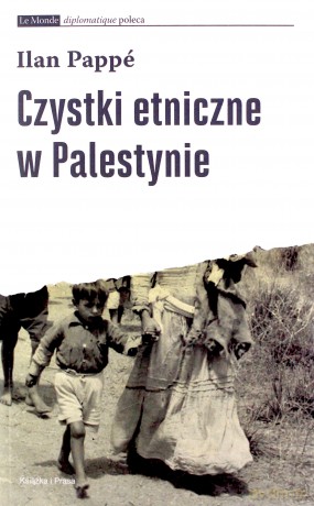 Czystki etniczne w Palestynie - Ilan Pappe [KSIĄŻKA]