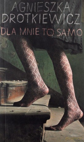 Dla mnie to samo - Agnieszka Drotkiewicz [KSIĄŻKA]