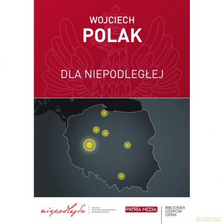 Dla Niepodległej. - W. Polak [KSIĄŻKA]