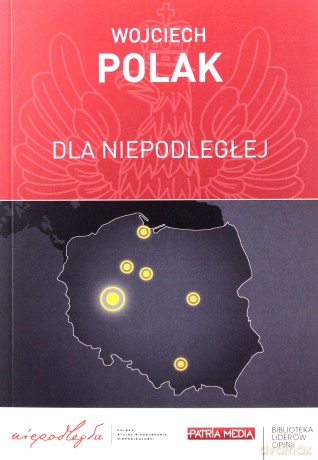 Dla Niepodległej. - W. Polak [KSIĄŻKA]