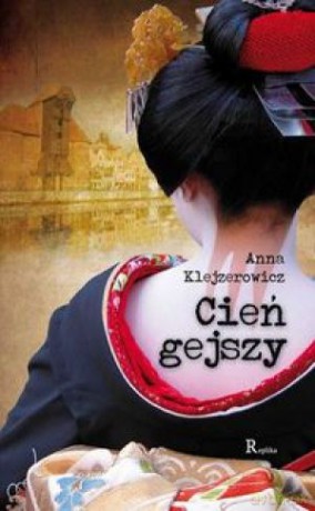 Cień gejszy - Anna Klejzerowicz [KSIĄŻKA]
