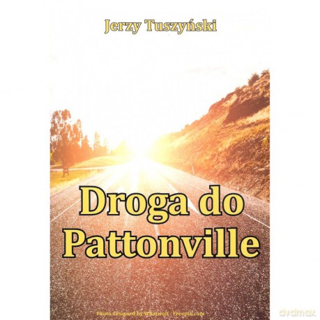 Droga do Pattonville - Jerzy Tuszyński [KSIĄŻKA]