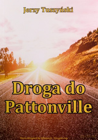 Droga do Pattonville - Jerzy Tuszyński [KSIĄŻKA]