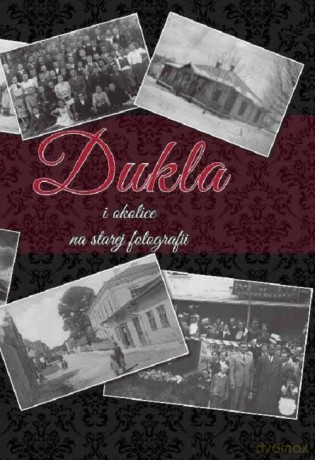 Dukla i okolice na starej fotografii - Justyna Red.Chabińska [KSIĄŻKA]