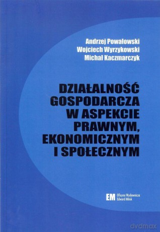 Działalność gospodarcza w aspekcie prawnym, ekonomicznym i społecznym [KSIĄŻKA]