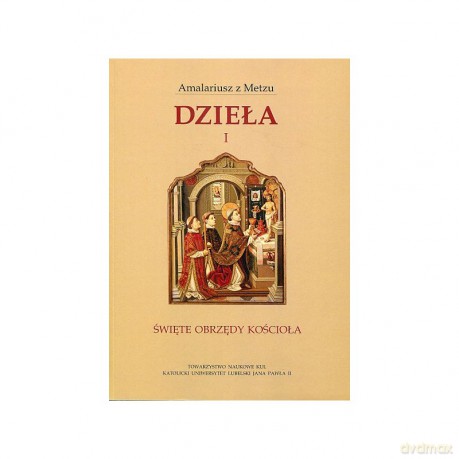 Dzieła 1 Święte obrzędy Kościoła - Amalariusz z Metzu [KSIĄŻKA]