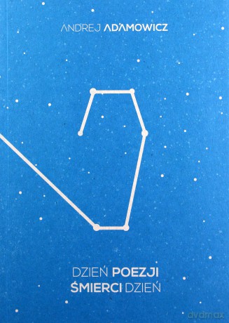Dzień poezji śmierci dzień - Andrej Adamowicz [KSIĄŻKA]