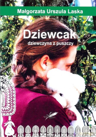 Dziewcak dziewczyna z puszczy - Małgorzata Urszula Laska [KSIĄŻKA]