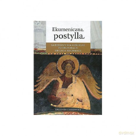 Ekumeniczna postylla na pierwszy rok koscielny po obchodach 500-lecia reformacji [KSIĄŻKA]