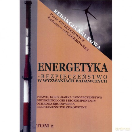 Energetyka - bezpieczeństwo w wyzwaniach badawczych (Tom 2) [KSIĄŻKA]