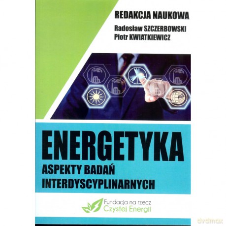 Energetyka aspekty badań interdyscyplinarnych [KSIĄŻKA]